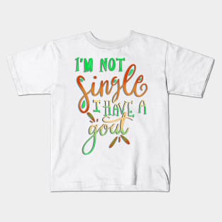 I’m Not Single I Have a Goat Farmer T-shirt Kids T-Shirt